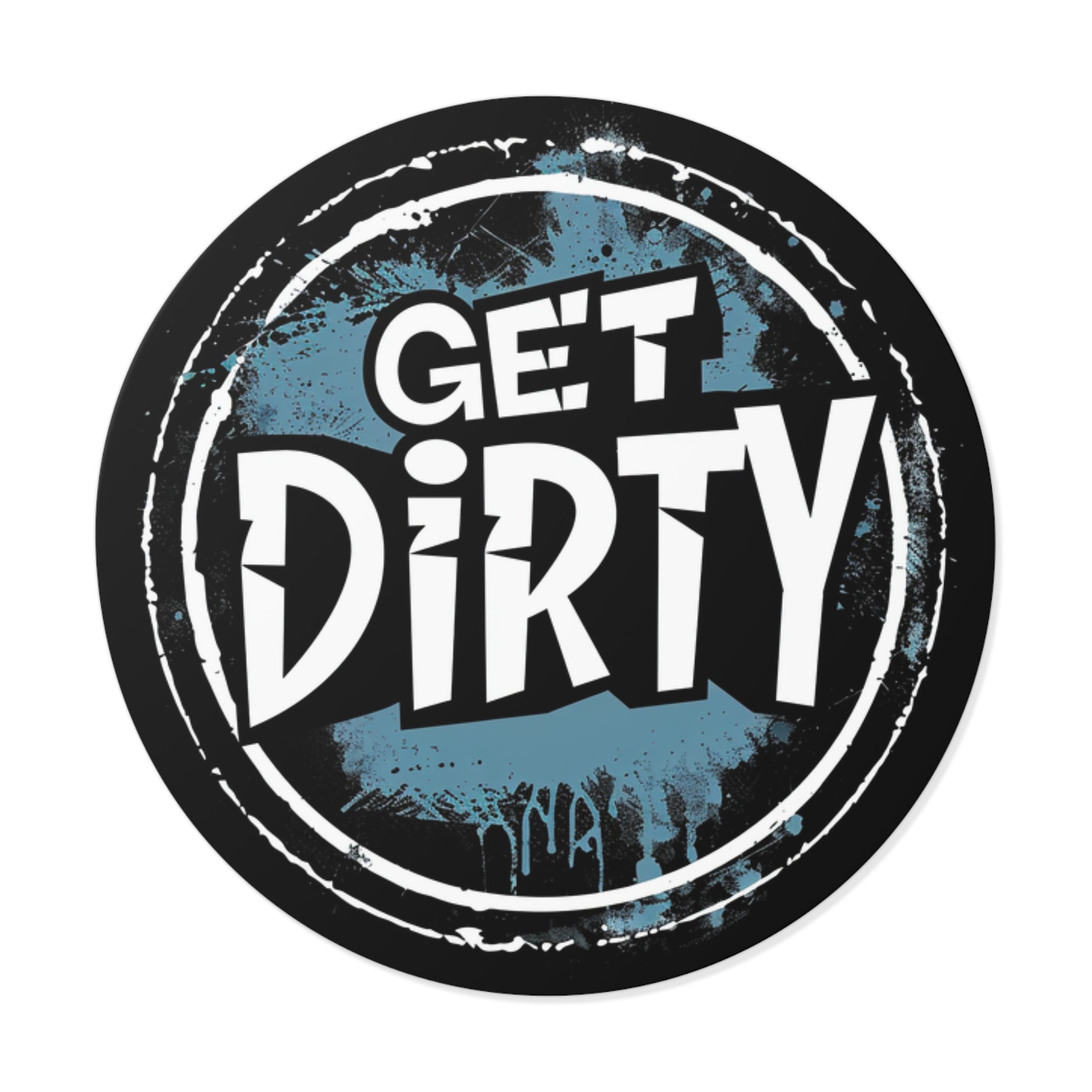 Get Dirty- Xtreme Riderz- Round Vinyl Stickers