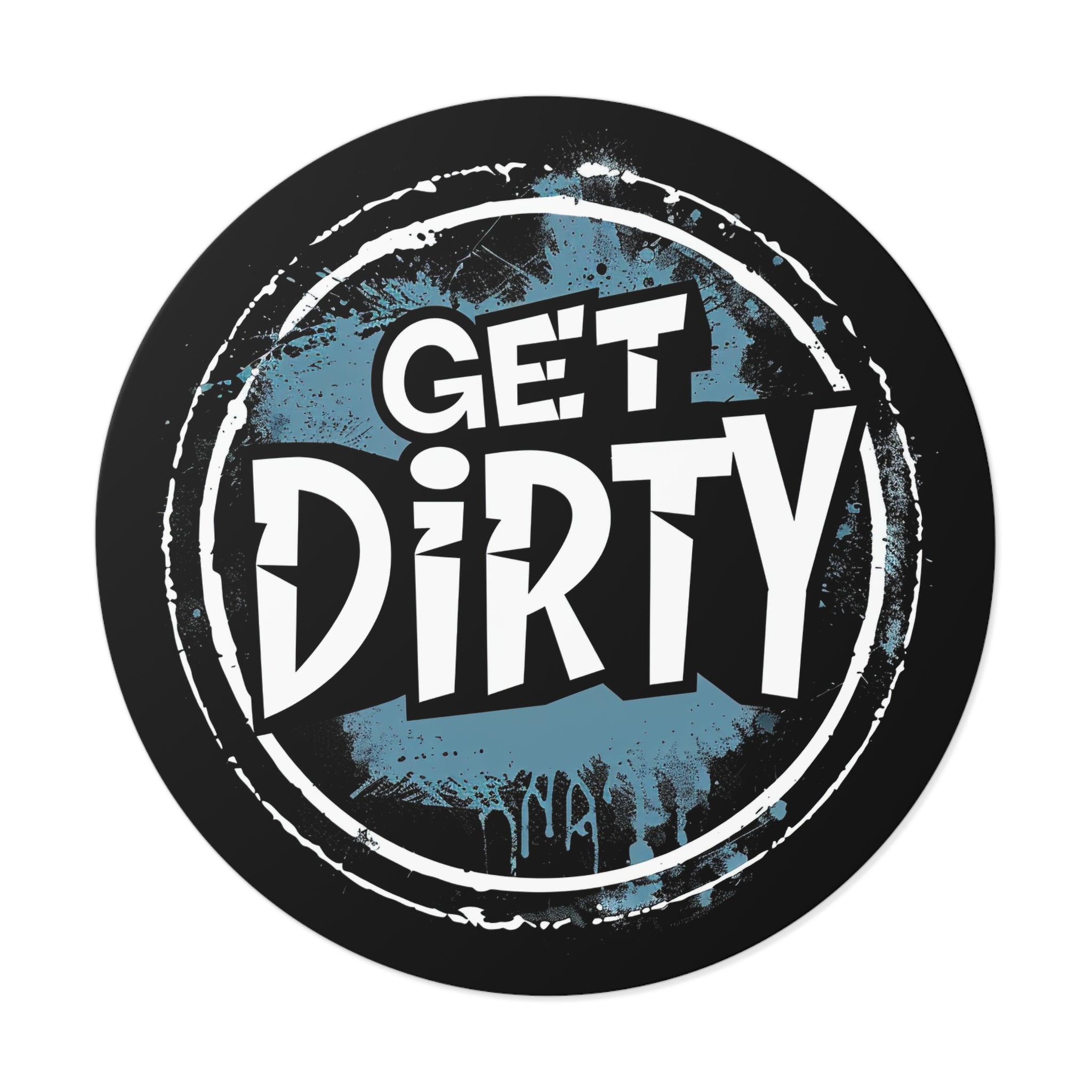 Get Dirty- Xtreme Riderz- Round Vinyl Stickers