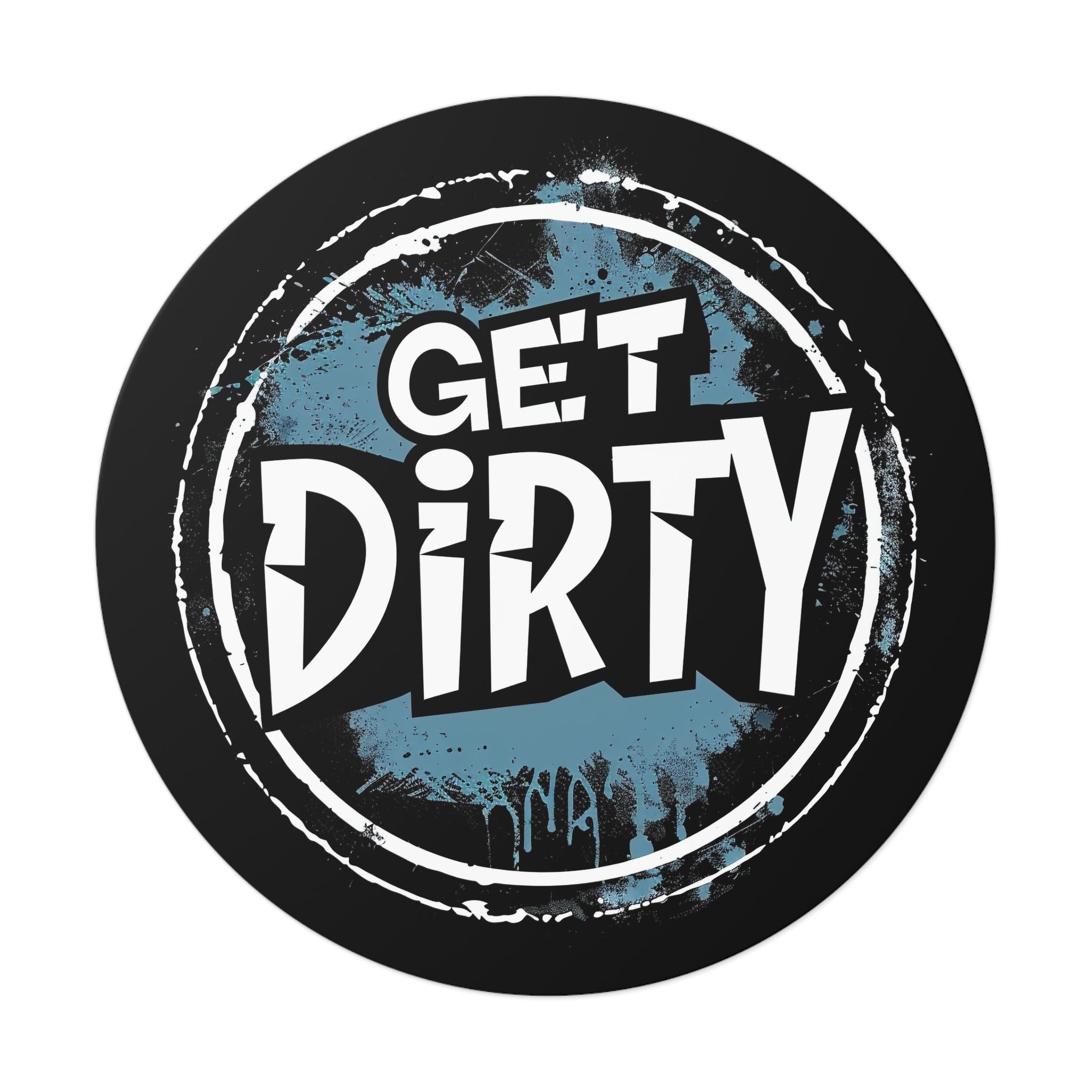 Get Dirty- Xtreme Riderz- Round Vinyl Stickers