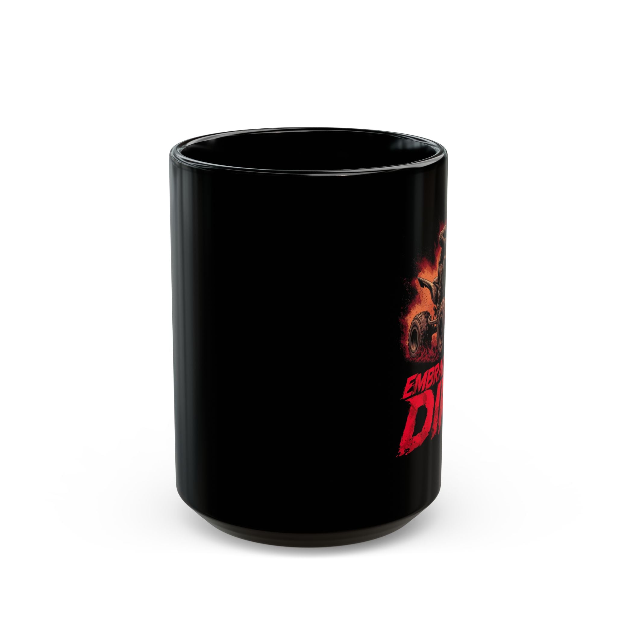 Embrace the Dirt!  Black Mug (11oz, 15oz) - ATV/UTV - DC0286